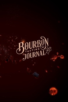 Paperback Bourbon Tasting Journal: Perfect gift for bourbon lover - Keep your whiskey adventures organized Book