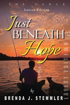 Just Beneath Hope: The Dance (Latest Edition)
