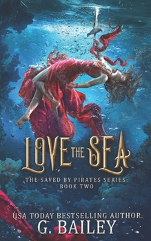 Love the Sea - Book #2 of the Saved by Pirates