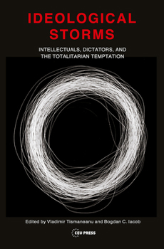 Hardcover Ideological Storms: Intellectuals, Dictators, and the Totalitarian Temptation Book