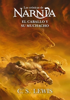 El caballo y su muchacho (Las Crónicas de Narnia) (Spanish Edition)