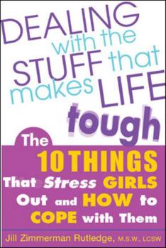 Paperback Dealing with the Stuff That Makes Life Tough: The 10 Things That Stress Girls Out and How to Cope with Them Book