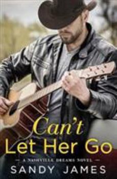 Can't Let Her Go - Book #2 of the Nashville Dreams