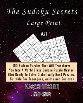 Paperback The Sudoku Secrets - Large Print #21: 100 Sudoku Puzzles That Will Transform You Into A World Class Sudoku Puzzle Master (Get Ready To Solve Diabolica Book