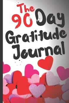 90 Day Gratitude Journal for Women : Be Grateful for Just 5 Things Everyday and Change Your Life for the Better - 1 Year/52 Weeks to Practice Gratitude Daily - Perfect Gift 107 Pages 6 X9