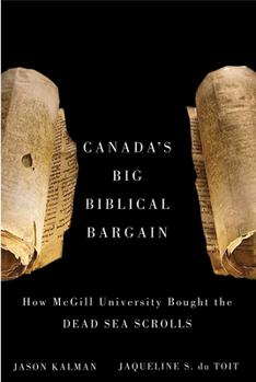 Hardcover Canada's Big Biblical Bargain: How McGill University Bought the Dead Sea Scrolls Book