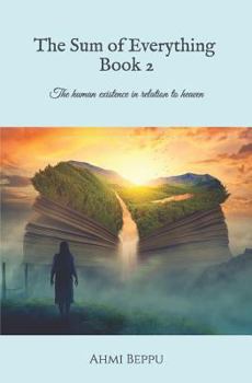 Paperback The Sum of Everything Book II: The Human Existence in Relation to Heaven Book