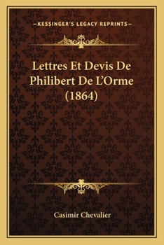 Paperback Lettres Et Devis De Philibert De L'Orme (1864) [French] Book