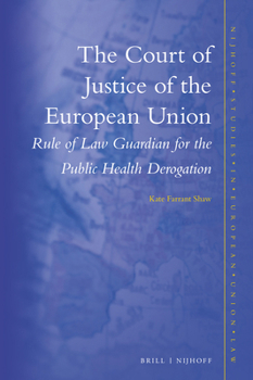 Hardcover The Court of Justice of the European Union: Rule of Law Guardian for the Public Health Derogation Book