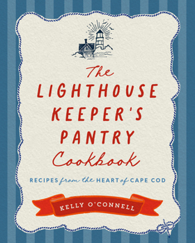 Hardcover The Lighthouse Keeper's Pantry Cookbook: Recipes from the Heart of Cape Cod Book
