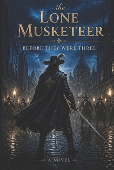 Paperback The Lone Musketeer: Before They Were Three Book