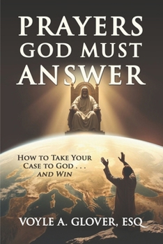 Paperback Prayers God Must Answer: Take Your Case to God...and Win Book