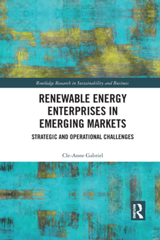 Paperback Renewable Energy Enterprises in Emerging Markets: Strategic and Operational Challenges Book