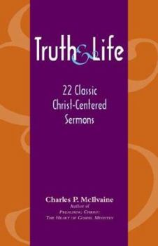 Paperback Truth and Life: 22 Classic Christ-Centered Sermons Book