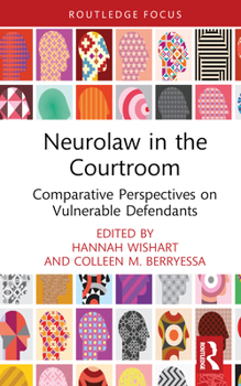 Hardcover Neurolaw in the Courtroom: Comparative Perspectives on Vulnerable Defendants Book