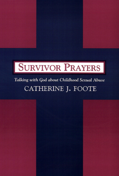 Survivor Prayers: Talking with God about Childhood Sexual Abuse