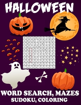 Halloween Word Search Mazes Sudoku Coloring: This Word Search Mazes Sudoku Halloween Activity Book Makes Unique Holidays
