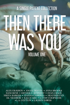 Paperback Then There Was You: A Single Parent Collection, Volume I Book