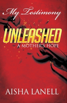 Paperback My Testimony Unleashed: A Mother's Hope Book