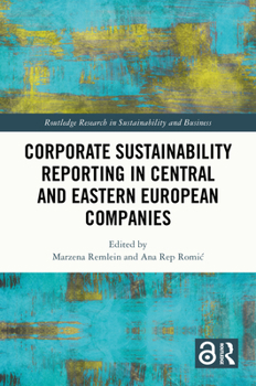Corporate Sustainability Reporting in Central and Eastern European Companies (Routledge Research in Sustainability and Business)