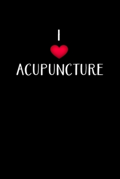 Paperback I Love Acupuncture: Acupuncturist Notebook - Blank Lined Notebook Journal - (6 x 9 - 120 Pages) - Acupuncturist Gifts Book