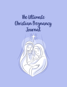 Paperback The Ultimate Christian Pregnancy Journal: A Notebook Journal For The Expectant Mother Book