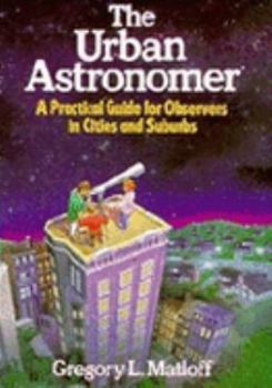 Paperback The Urban Astronomer: A Practical Guide for Observers in Cities and Suburbs Book