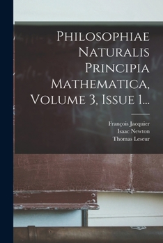 Paperback Philosophiae Naturalis Principia Mathematica, Volume 3, Issue 1... [French] Book