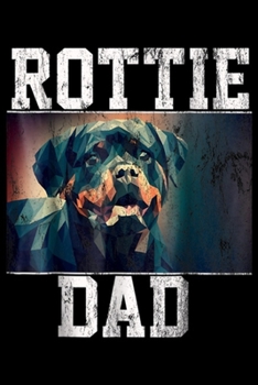 Paperback Rottie Dad: Rottweiler Dad - Gift For Rottie Lover Journal/Notebook Blank Lined Ruled 6x9 100 Pages Book