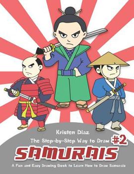 Paperback The Step-by-Step Way to Draw Samurai #2: A Fun and Easy Drawing Book to Learn How to Draw Samurais Book