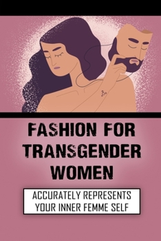 Paperback Fashion For Transgender Women: Accurately Represents Your Inner Femme Self: Fashion Style Guide Book