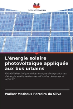 L'énergie solaire photovoltaïque appliquée aux bus urbains (French Edition)