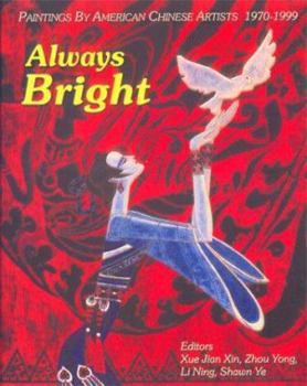 Hardcover Always Bright: Paintings by American Chinese Artists 1970-1999 Book