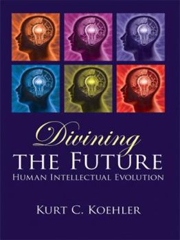 Hardcover Divining the Future: Human Intellectual Evolution Book