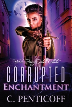 Paperback Corrupted Enchantment: When Fairy Tales Collide Book