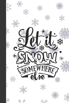 Paperback Let it snow somewhere Else: small lined Christmas Notebook / Travel Journal to write in (6'' x 9'') 120 pages Book