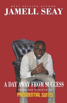 Paperback A Day Away From Success: From The Streets To Presidential Suites Book