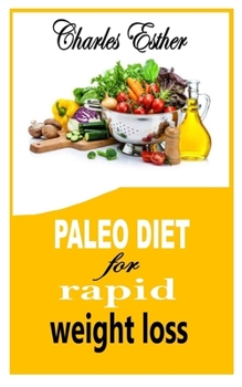 Paperback Paleo Diet for Rapid Weight Loss: A comprehensive guide on Paleo diet Book