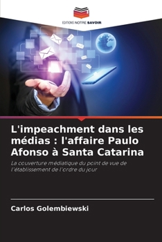 L'impeachment dans les médias: l'affaire Paulo Afonso à Santa Catarina (French Edition)