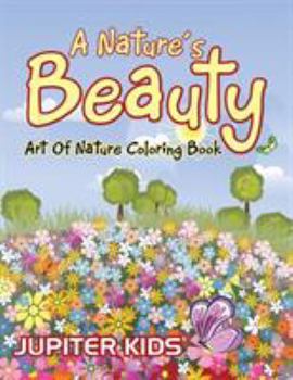 Paperback A Nature's Beauty: Art Of Nature Coloring Book