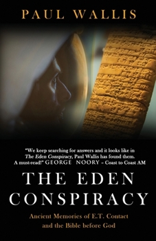 Paperback The Eden Conspiracy: Ancient Memories of ET Contact and the Bible before God Book