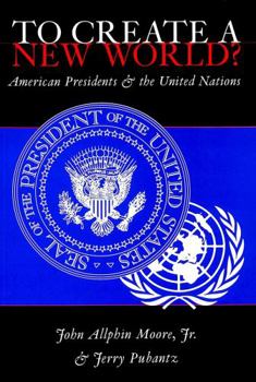 Paperback To Create a New World?: American Presidents and the United Nations Book