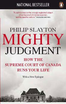 Paperback Mighty Judgment: How the Supreme Court of Canada Runs Your Life Book