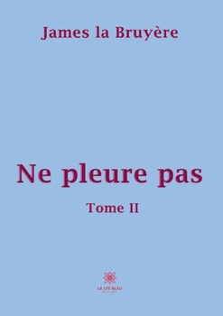 Paperback Ne pleure pas: Tome II [French] Book