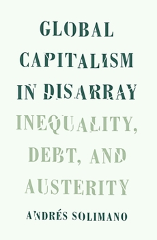 Hardcover Global Capitalism in Disarray: Inequality, Debt, and Austerity Book