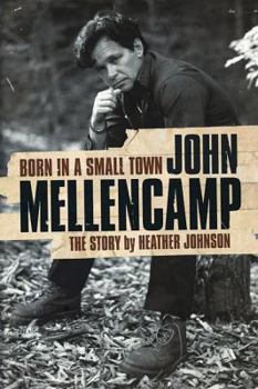 Hardcover Born in a Small Town: John Mellencamp The Story Book