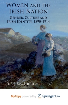 Paperback Women and the Irish Nation: Gender, Culture and Irish Identity, 1890-1914 Book