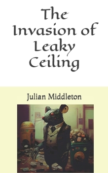 Paperback The Invasion of Leaky Ceiling Book