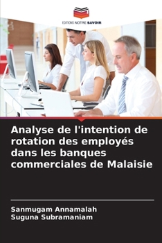 Analyse de l'intention de rotation des employés dans les banques commerciales de Malaisie (French Edition)