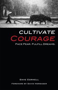 Paperback Cultivate Courage: Face Fear. Fulfill Dreams. Book